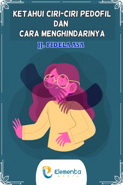 Ketahui Ciri-Ciri Pedofil dan Cara Menghindarinya